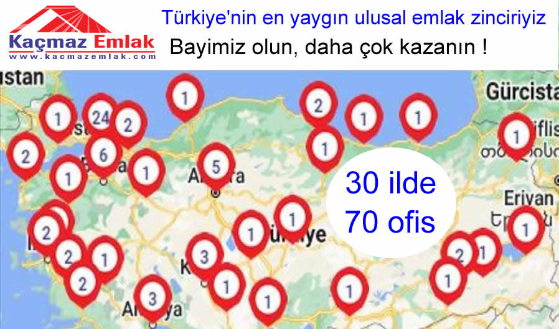 Türkiye'nin En Yaygın Emlak Bayilik Zinciri & Ofisleri !